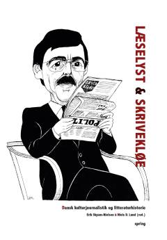 Læselyst og skrivekløe : dansk kulturjournalistik og litteraturhistorie