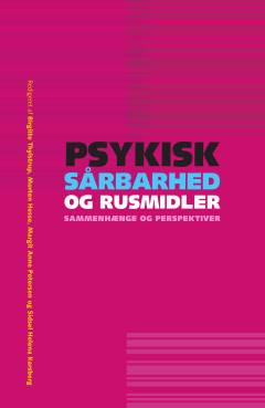 Psykisk sårbarhed og rusmidler : sammenhænge og perspektiver