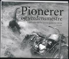 Pionerer og verdensmestre : Danmarks Motor Union gennem 100 år