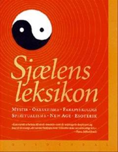 Sjælens leksikon : mystik, new age, okkultisme, parapsykologi, spiritualisme, esoterik