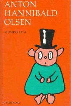 Anton Hannibald Olsen : en historie fortalt for børn mellem 3 og 9 år