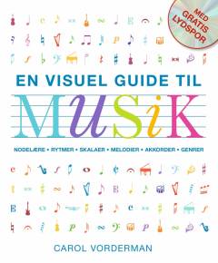 En visuel guide til musik : nodelære, rytmer, skalaer, melodier, akkorder, genrer