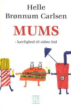 Mums : kærlighed til sidste bid