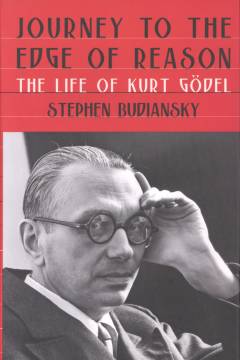 Journey to the edge of reason : the life of Kurt Gödel