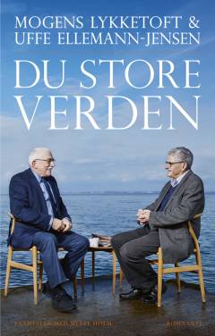 Du store verden : en samtale om brændpunkter, brudflader, korsveje og fremtiden