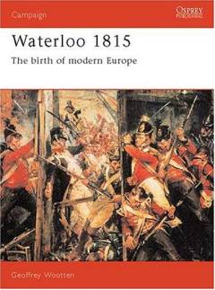 Waterloo 1815 : the birth of modern Europe