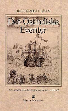 Det Ostindiske eventyr : Ove Geddes rejse til Ceylon og Indien 1618-22