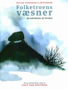 Folketroens væsner : mellem hedenskab & kristendom