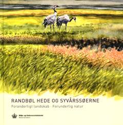 Randbøl Hede og Syvårssøerne : foranderligt landskab - forunderlig natur