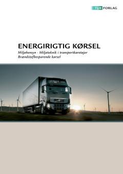 Energirigtig kørsel : miljøhensyn, miljøteknik i transportkøretøjer, brændstofbesparende kørsel