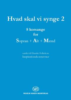 Hvad skal vi synge 2 : 8 korsange for sopran + alt + mænd