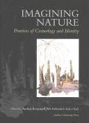 Imagining nature : practices of copsmology and indentity