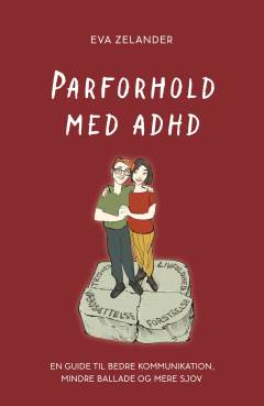 Parforhold med ADHD : en guide til bedre kommunikation, mindre ballade og mere sjov