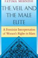 The veil and the male elite : a feminist interpretation of women's rights in Islam