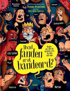 Hvad fanden er et bandeord? : bogen om alle de grimme ord, du ikke må sige