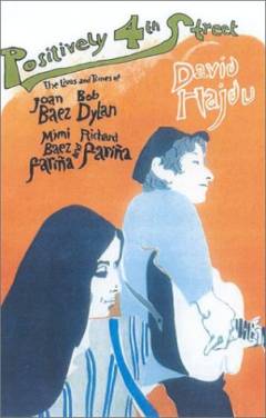 Positively 4th street : the lives and times of Joan Baez, Bob Dylan, Mimi Baez Fariña, and Richard Fariña
