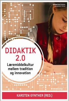 Didaktik 2.0 : læremiddelkultur mellem tradition og innovation