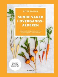 Sunde vaner i overgangsalderen : sådan bryder du gamle mønstre og opnår vægttab, der holder - resten af livet