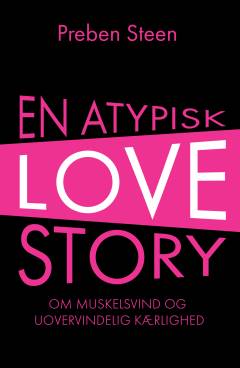En atypisk love story : om muskelsvind og uovervindelig kærlighed