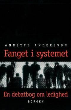 Fanget i systemet : en debatbog om ledighed