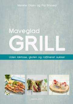Maveglad  grill : uden laktose, gluten og raffineret sukker