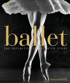 Ballet : the definitive illustrated story