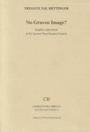 No graven image? : Israelite aniconism in its ancient Near Eastern context