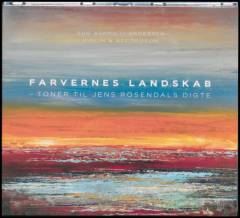 Farvernes landskab : toner til Jens Rosendals digte