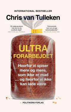 Ultraforarbejdet : hvorfor vi spiser mere og mere, som ikke er mad - og hvorfor vi ikke kan lade være