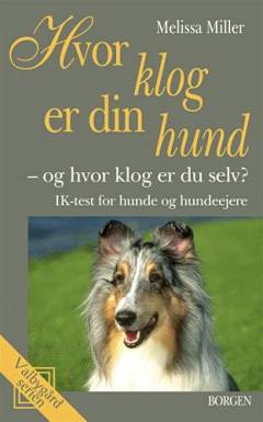 Hvor klog er din hund? - og hvor klog er du selv? : IK-test for hunde og hundeejere