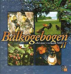 Bålkogebogen. Bind 2 : Aktiviteter i naturens køkken