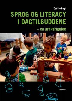 Sprog og literacy i dagtilbuddene : en praksisguide