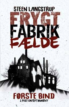 Frygt, fabrik, fælde. 1. bind