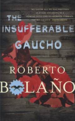 The insufferable gaucho