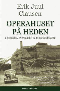 Operahuset på heden : besættelse, hverdagsliv og modstandskamp