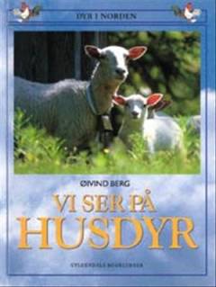 Vi ser på husdyr : en dyrebog for hele familien