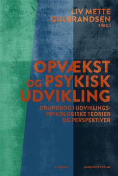 Opvækst og psykisk udvikling : grundbog i udviklingspsykologiske teorier og perspektiver