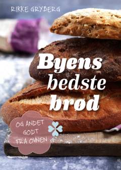 Byens bedste brød : og andet godt fra ovnen