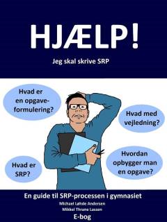 Hjælp! Jeg skal skrive SRP : en guide til SRP-processen i gymnasiet