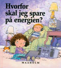 Hvorfor skal jeg spare på energien?