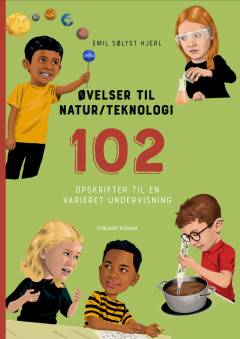 Øvelser til natur/teknologi : 102 opskrifter til en varieret undervisning