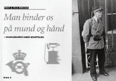 Man binder os på mund og hånd : kommunikation under besættelsen