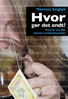 Hvor gør det ondt? : tekster om det danske sundhedssystem