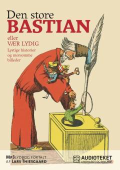 Den store Bastian eller Vær lydig : lystige historier og morsomme billeder for børn imellem 3-6 år