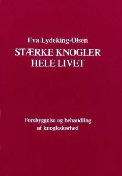 Stærke knogler hele livet : forebyggelse og behandling af knogleskørhed