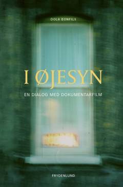 I øjesyn : en dialog med dokumentarfilm