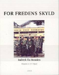 For fredens skyld : indtryk fra Bosnien