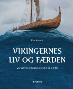 Vikingernes liv og færden : vikingernes historie i kort, tekst og billeder