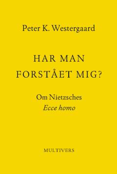 Har man forstået mig? : om Nietzsches Ecce homo