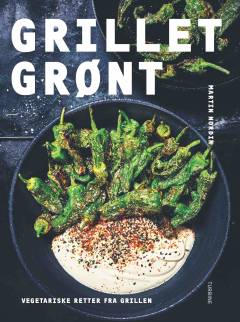 Grillet grønt : vegetariske retter fra grillen